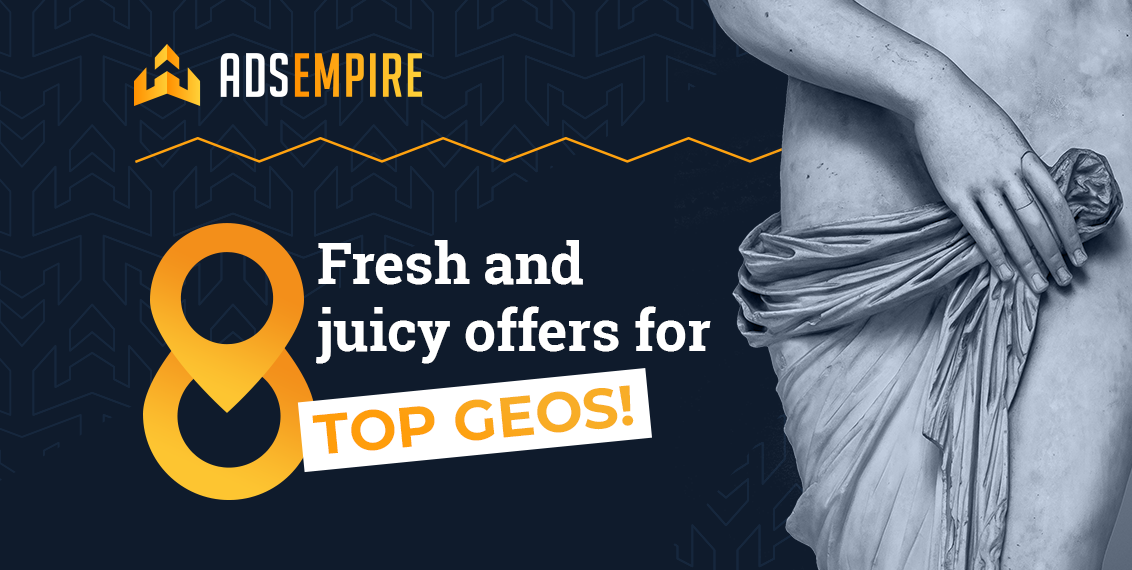 AdsImpire_Fresh_and_juicy_offers_for_8_top_geos