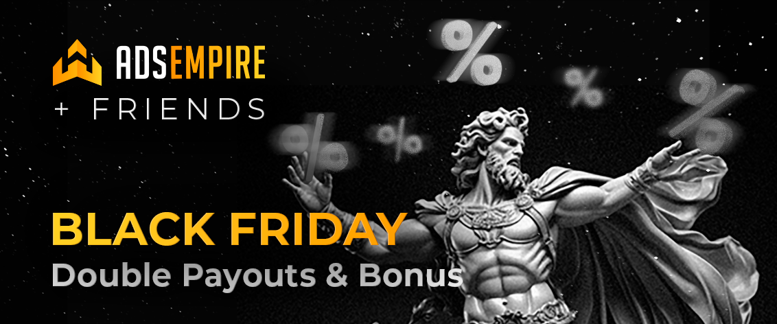 AdsEmpire Black Friday's Double Payouts, Bonus & Discounts!