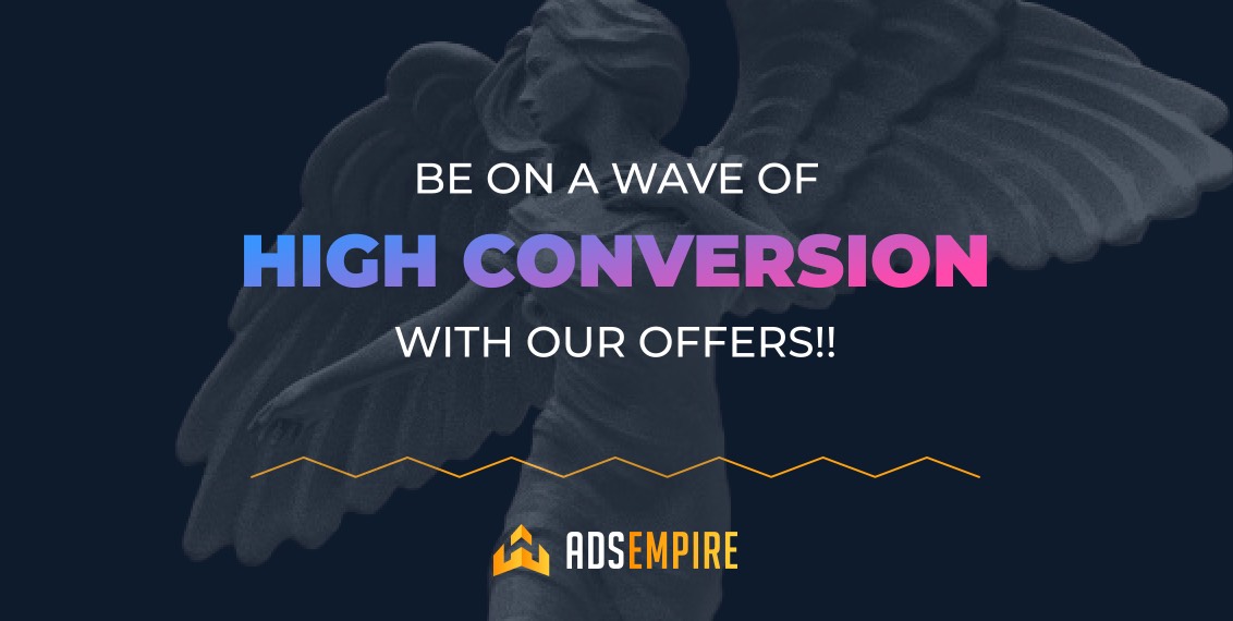 Be on a Wave of High Conversion With Our Offers!